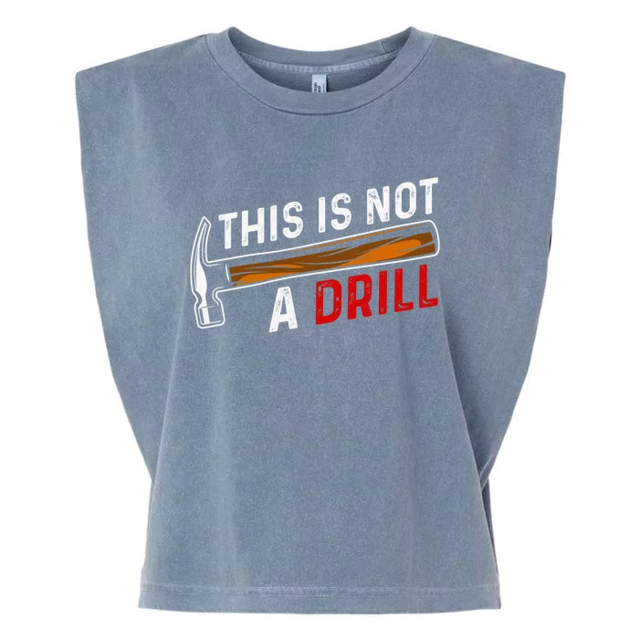 Handy This Is Not A Drill Handy Guys Cool Gift Garment-Dyed Women's Muscle Tee