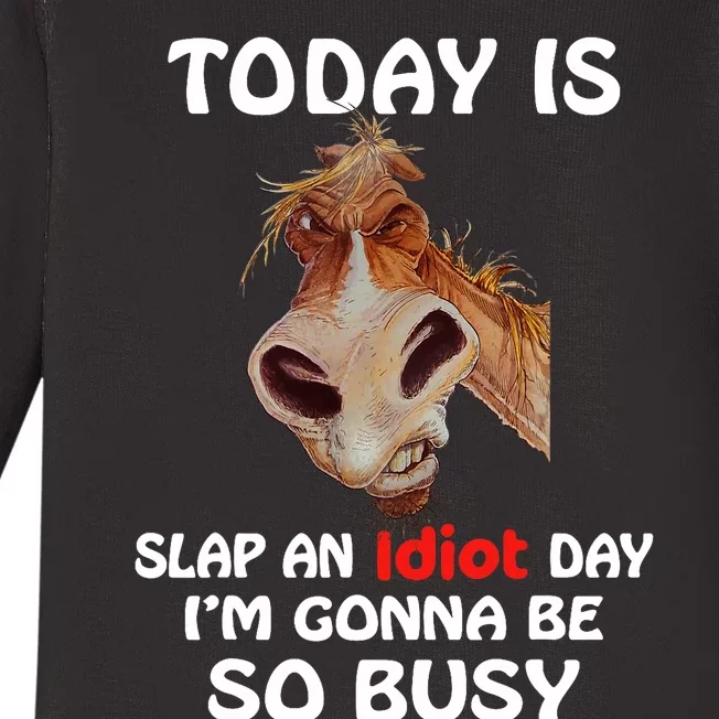 Horse Today Is Slap An Idiot Day Horse Baby Long Sleeve Bodysuit