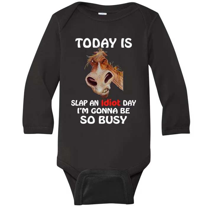 Horse Today Is Slap An Idiot Day Horse Baby Long Sleeve Bodysuit