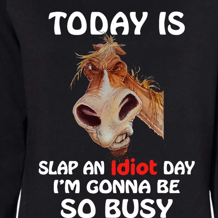 Horse Today Is Slap An Idiot Day Horse Womens California Wash Sweatshirt