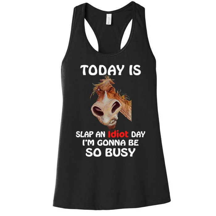 Horse Today Is Slap An Idiot Day Horse Women's Racerback Tank