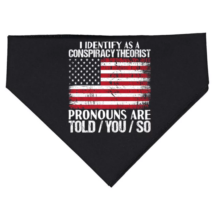 Hot Trend I Identify As A Conspiracy Theorist Pronouns Are Told You So USA-Made Doggie Bandana