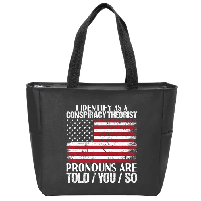 Hot Trend I Identify As A Conspiracy Theorist Pronouns Are Told You So Zip Tote Bag