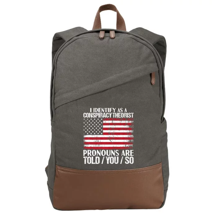 Hot Trend I Identify As A Conspiracy Theorist Pronouns Are Told You So Cotton Canvas Backpack