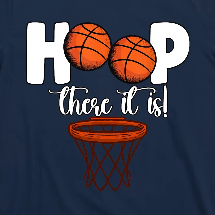 Hoop There It Is Basketball Players Fans T-Shirt