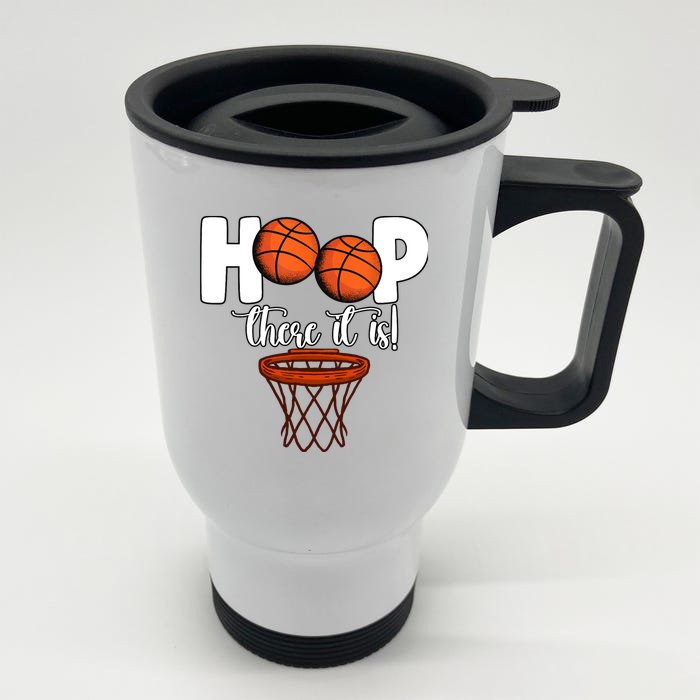 Hoop There It Is Basketball Players Fans Front & Back Stainless Steel Travel Mug