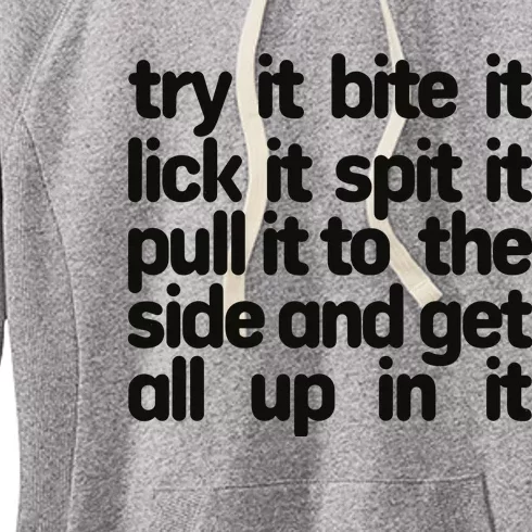 Hard222soft Try It Bite It Lick It Spit It Pull It To The Side And Get All Up In Women's Fleece Hoodie