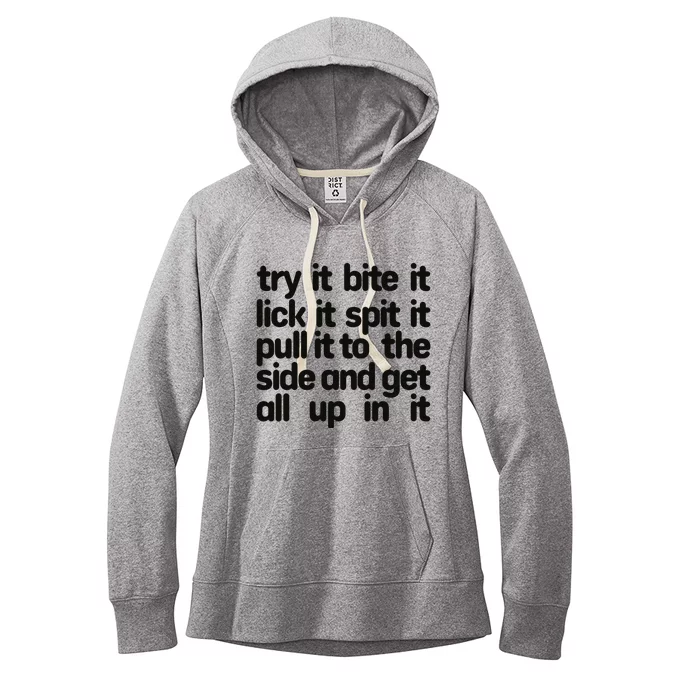 Hard222soft Try It Bite It Lick It Spit It Pull It To The Side And Get All Up In Women's Fleece Hoodie