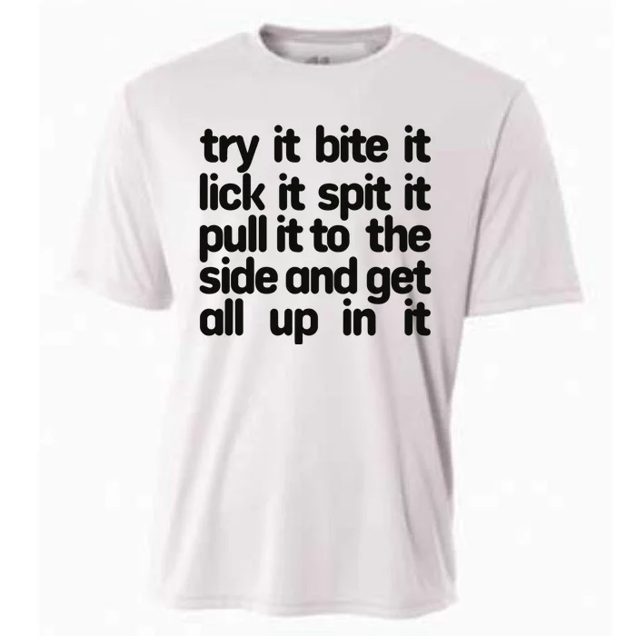 Hard222soft Try It Bite It Lick It Spit It Pull It To The Side And Get All Up In Cooling Performance Crew T-Shirt