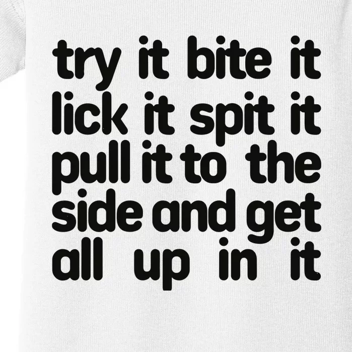 Hard222soft Try It Bite It Lick It Spit It Pull It To The Side And Get All Up In Baby Bodysuit