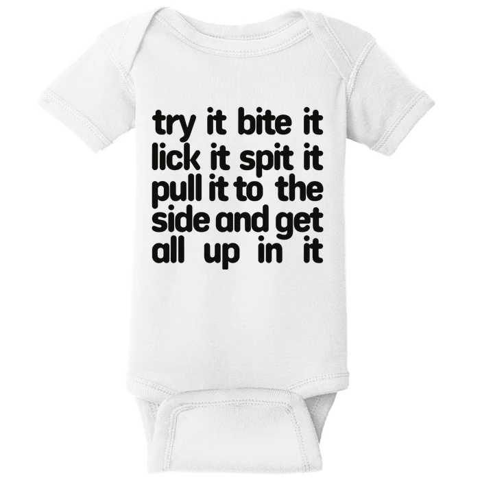 Hard222soft Try It Bite It Lick It Spit It Pull It To The Side And Get All Up In Baby Bodysuit