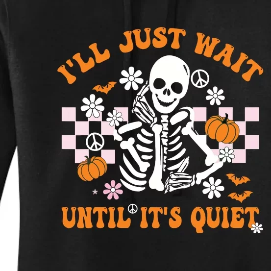 Halloween Teacher Ill Just Wait Until Its Quiet Teacher Women's Pullover Hoodie