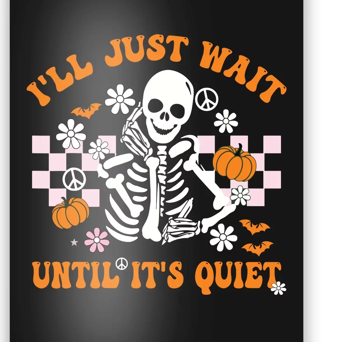 Halloween Teacher Ill Just Wait Until Its Quiet Teacher Poster