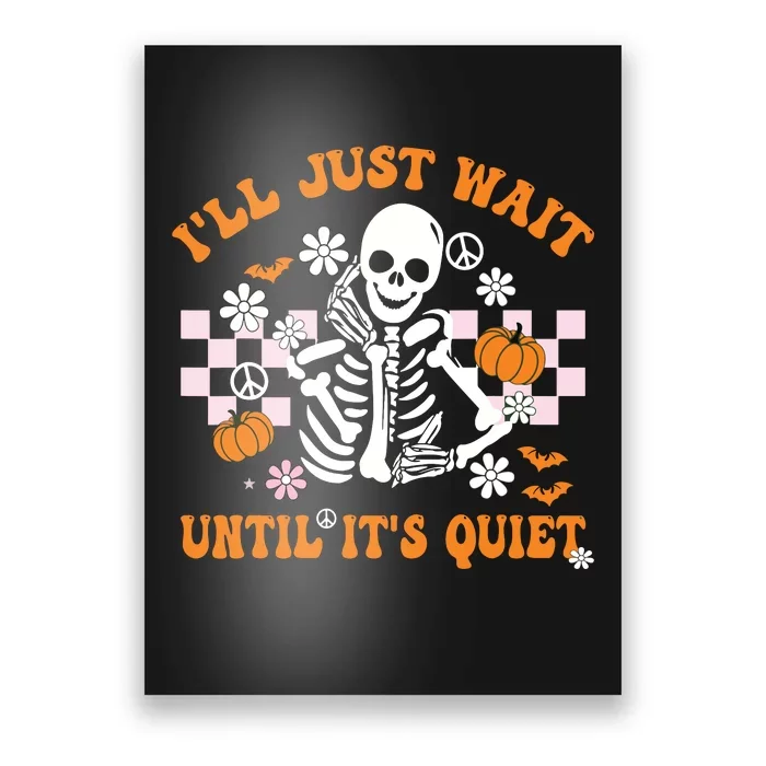 Halloween Teacher Ill Just Wait Until Its Quiet Teacher Poster