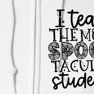 Halloween Teacher I Teach The Most Spooktacular Full Zip Hoodie