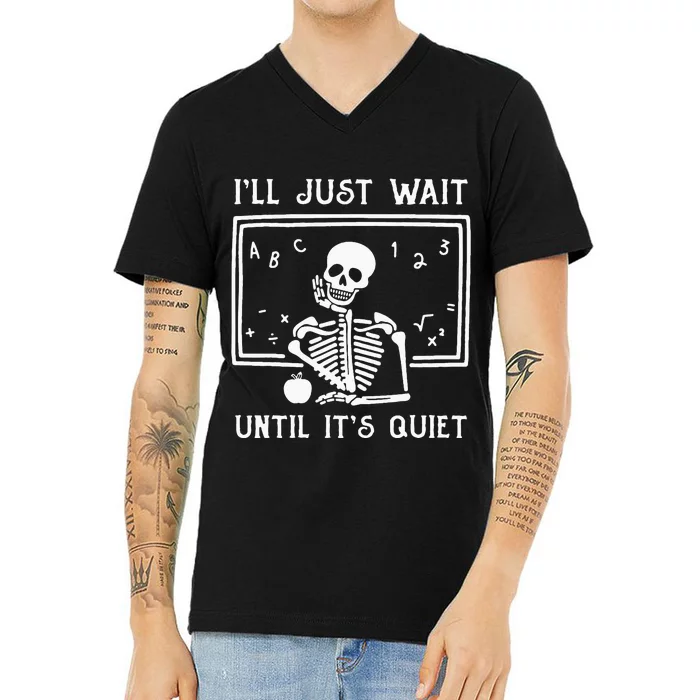 Halloween Teacher Ill Just Wait Until Its Quiet V-Neck T-Shirt