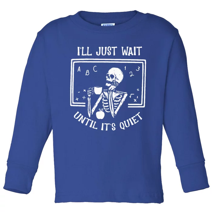 Halloween Teacher Ill Just Wait Until Its Quiet Toddler Long Sleeve Shirt