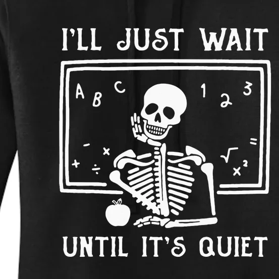 Halloween Teacher Ill Just Wait Until Its Quiet Women's Pullover Hoodie