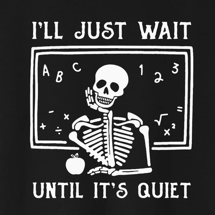 Halloween Teacher Ill Just Wait Until Its Quiet Women's Crop Top Tee