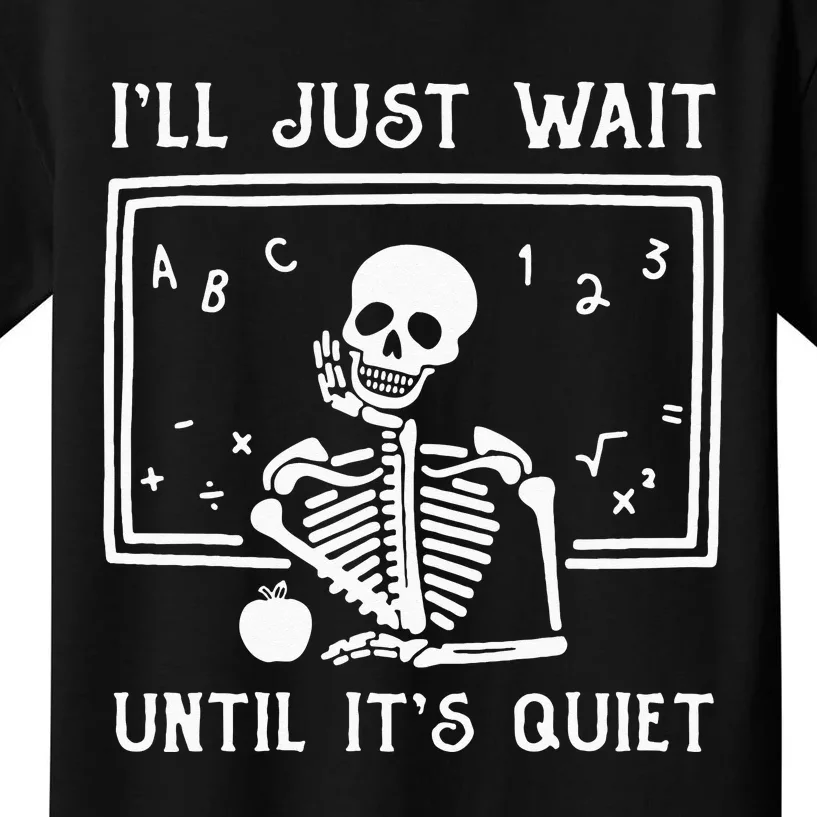 Halloween Teacher Ill Just Wait Until Its Quiet Kids T-Shirt