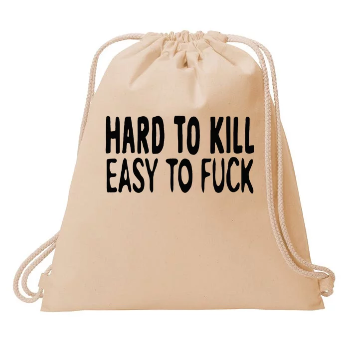 Hard To Kill Easy To Fuck Funny Quote Drawstring Bag