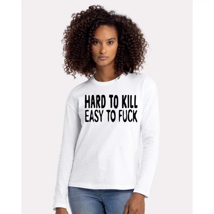 Hard To Kill Easy To Fuck Funny Quote Womens Cotton Relaxed Long Sleeve T-Shirt