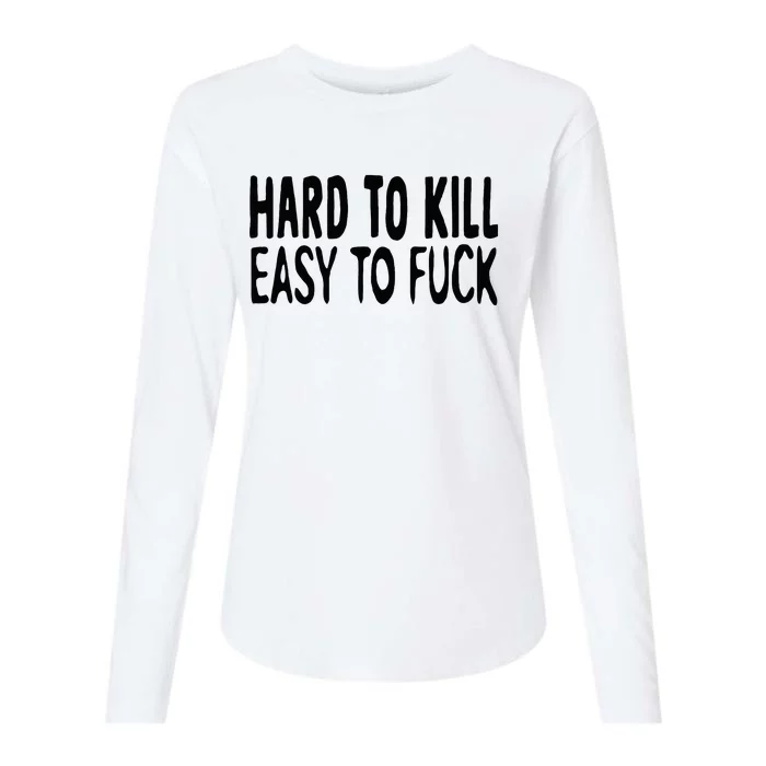 Hard To Kill Easy To Fuck Funny Quote Womens Cotton Relaxed Long Sleeve T-Shirt