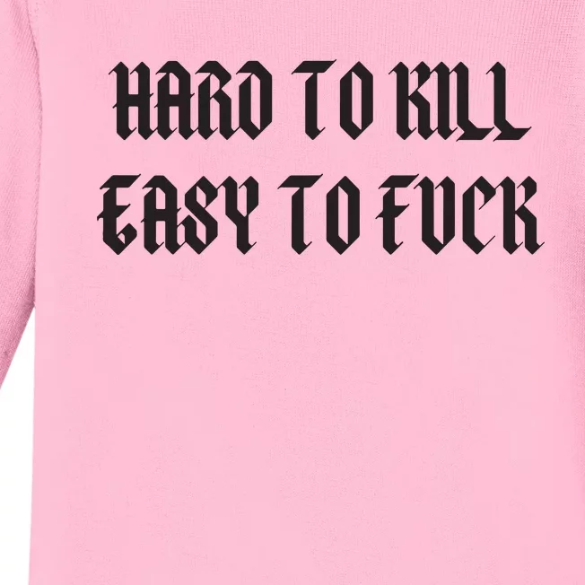 Hard To Kill Easy To Fuck Baby Long Sleeve Bodysuit