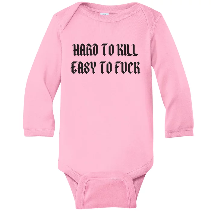 Hard To Kill Easy To Fuck Baby Long Sleeve Bodysuit