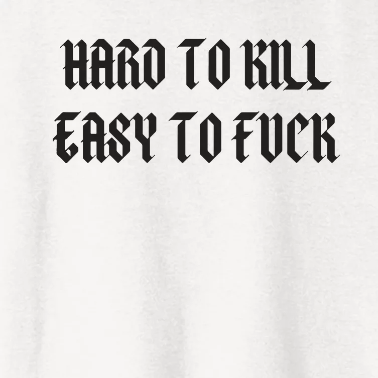 Hard To Kill Easy To Fuck Women's Crop Top Tee