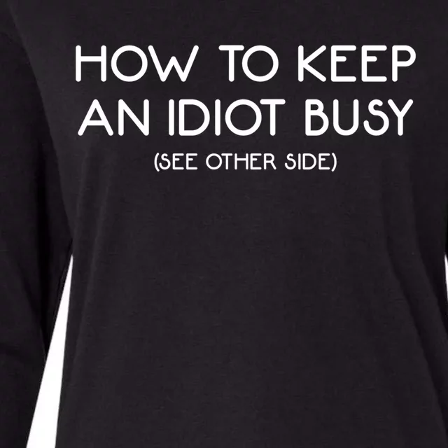 How To Keep An Idiot Busy Funny Joke Prank Gift Womens Cotton Relaxed Long Sleeve T-Shirt