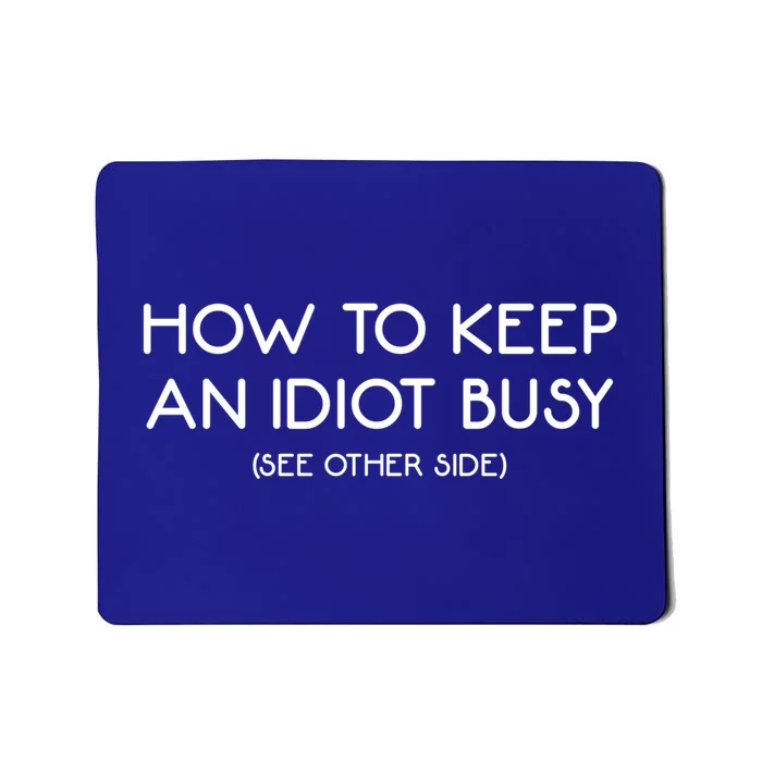 How To Keep An Idiot Busy Funny Joke Prank Gift Mousepad