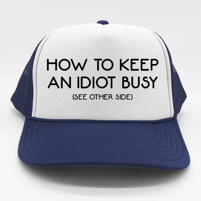 How To Keep An Idiot Busy Funny Joke Prank Gift Trucker Hat