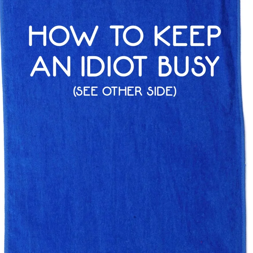 How To Keep An Idiot Busy Funny Joke Prank Gift Platinum Collection Golf Towel