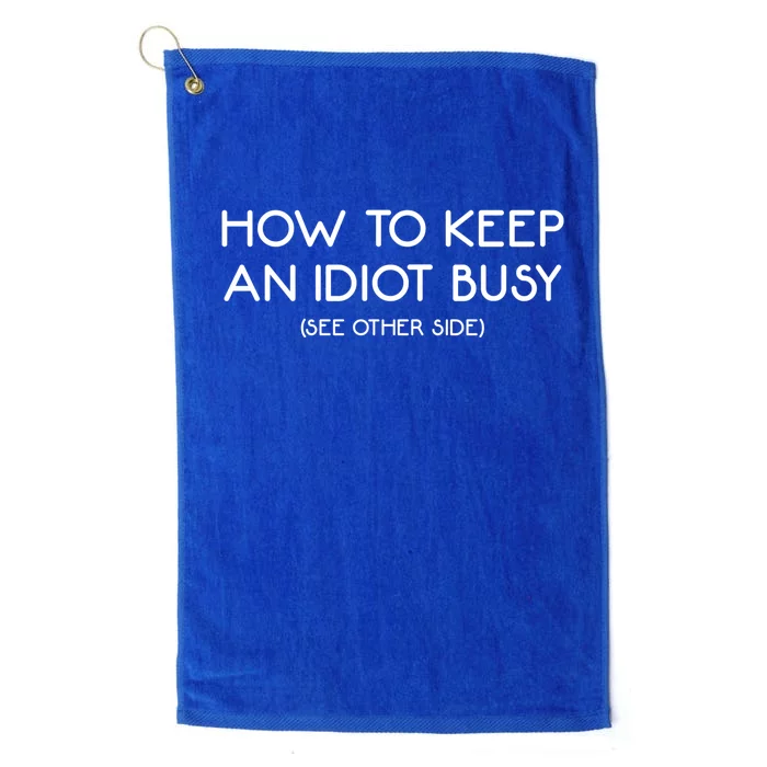 How To Keep An Idiot Busy Funny Joke Prank Gift Platinum Collection Golf Towel