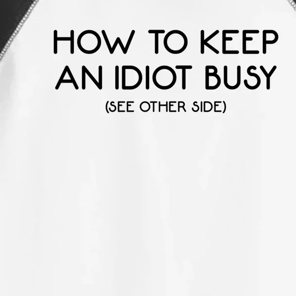 How To Keep An Idiot Busy Funny Joke Prank Gift Toddler Fine Jersey T-Shirt