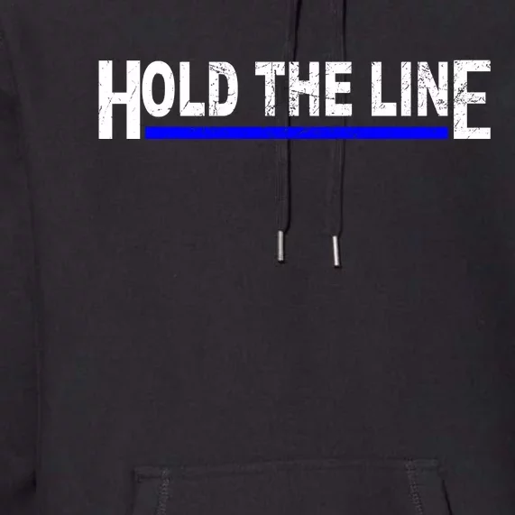 Hold The Line Quote Premium Hoodie