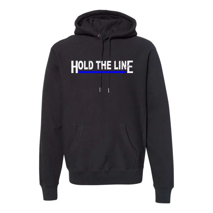 Hold The Line Quote Premium Hoodie