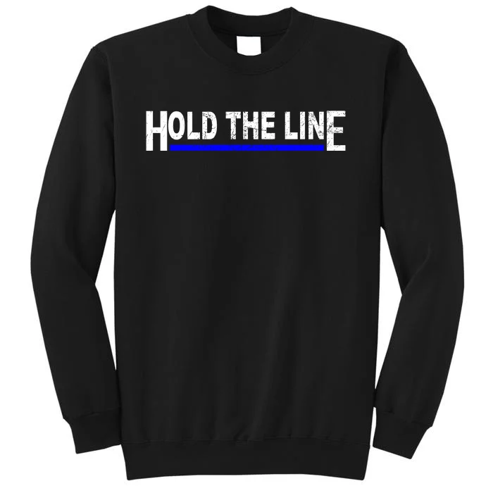 Hold The Line Quote Tall Sweatshirt