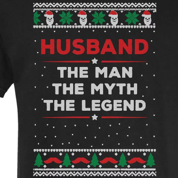 Husband The Man Myth The Legend Ugly Christmas Sweater Garment-Dyed Heavyweight T-Shirt