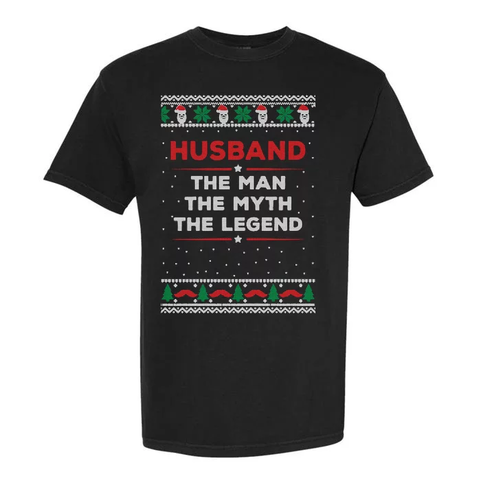 Husband The Man Myth The Legend Ugly Christmas Sweater Garment-Dyed Heavyweight T-Shirt