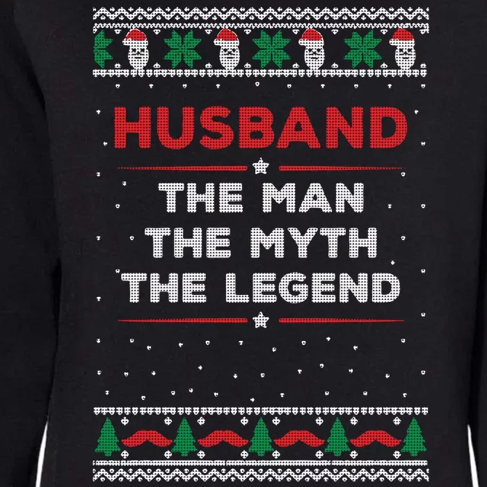 Husband The Man Myth The Legend Ugly Christmas Sweater Womens California Wash Sweatshirt