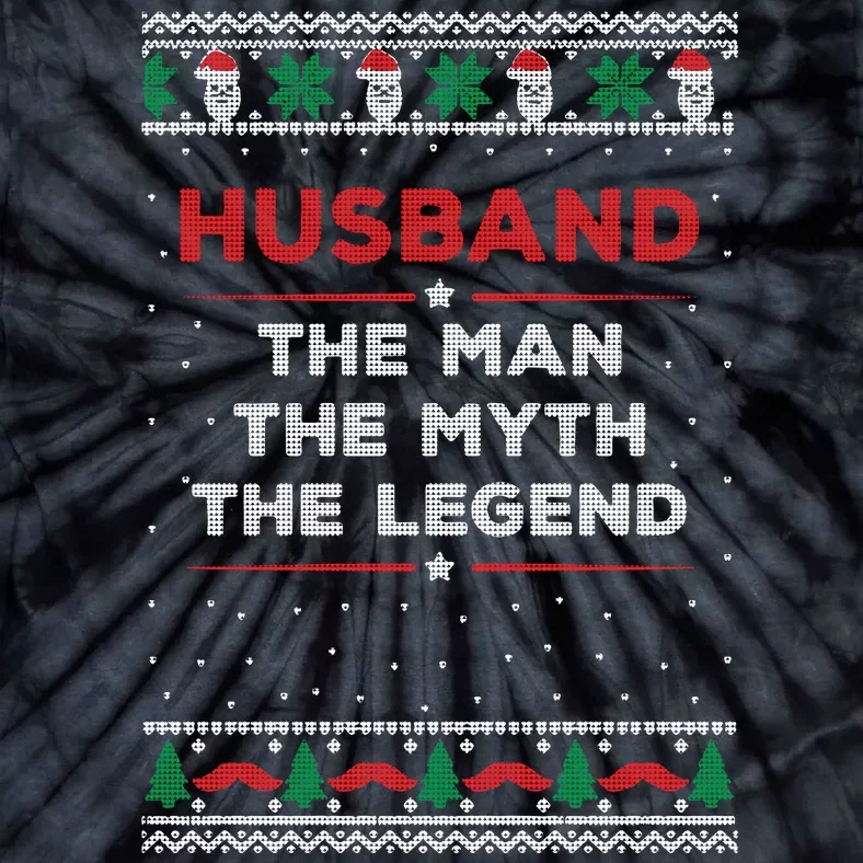 Husband The Man Myth The Legend Ugly Christmas Sweater Tie-Dye T-Shirt