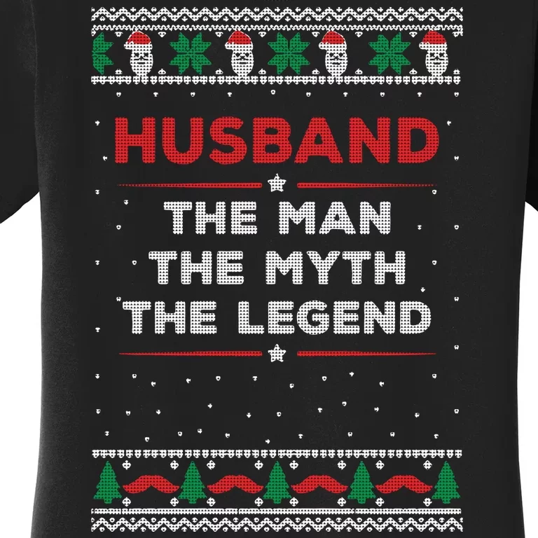 Husband The Man Myth The Legend Ugly Christmas Sweater Women's T-Shirt