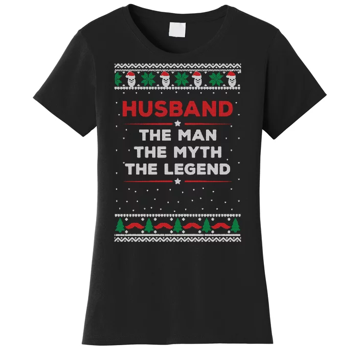 Husband The Man Myth The Legend Ugly Christmas Sweater Women's T-Shirt