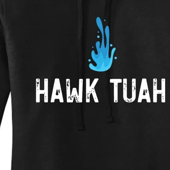 Hawk Tuah Meme Hawk Tuah Viral Saying Hawk Tuah Women's Pullover Hoodie