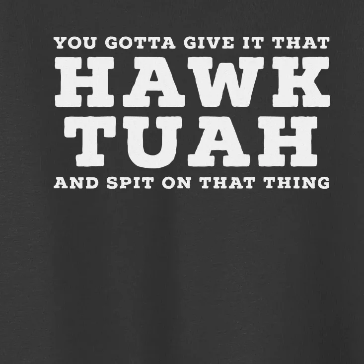 Hawk Tuah Meme Funny Girl Viral Toddler T-Shirt