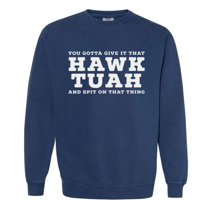 Hawk Tuah Meme Funny Girl Viral Garment-Dyed Sweatshirt