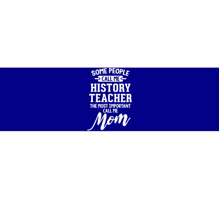 History Teacher Mom Design Gift Call Me Mom! Great Gift Bumper Sticker