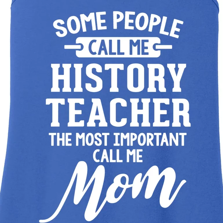 History Teacher Mom Design Gift Call Me Mom! Great Gift Ladies Essential Tank